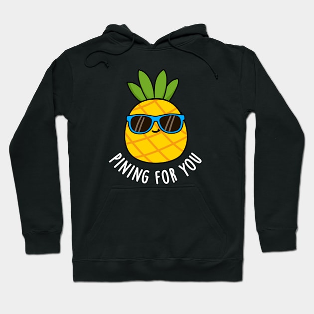 Pining For You Cute Pineapple Pun Hoodie by punnybone